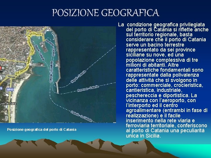 POSIZIONE GEOGRAFICA Posizione geografica del porto di Catania La condizione geografica privilegiata del porto