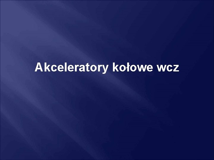 Akceleratory kołowe wcz 