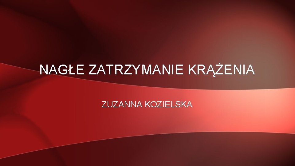 NAGŁE ZATRZYMANIE KRĄŻENIA ZUZANNA KOZIELSKA 