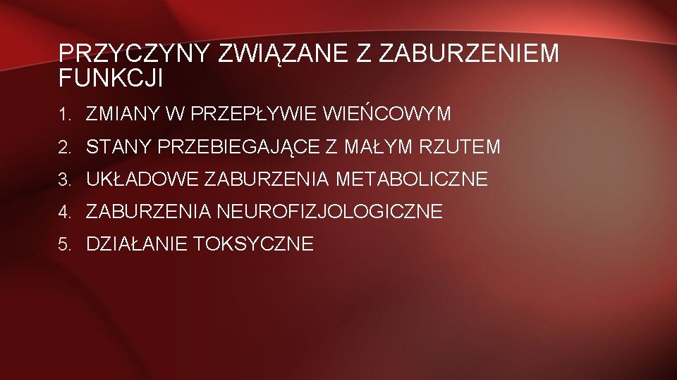 PRZYCZYNY ZWIĄZANE Z ZABURZENIEM FUNKCJI 1. ZMIANY W PRZEPŁYWIE WIEŃCOWYM 2. STANY PRZEBIEGAJĄCE Z