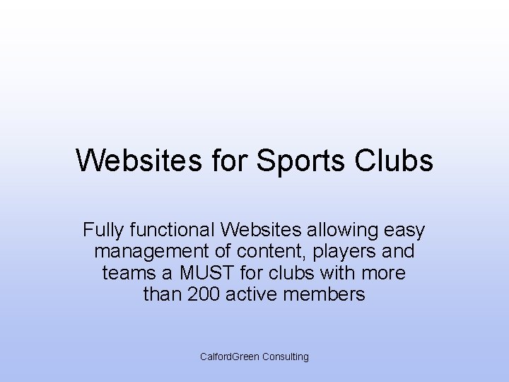 Websites for Sports Clubs Fully functional Websites allowing easy management of content, players and