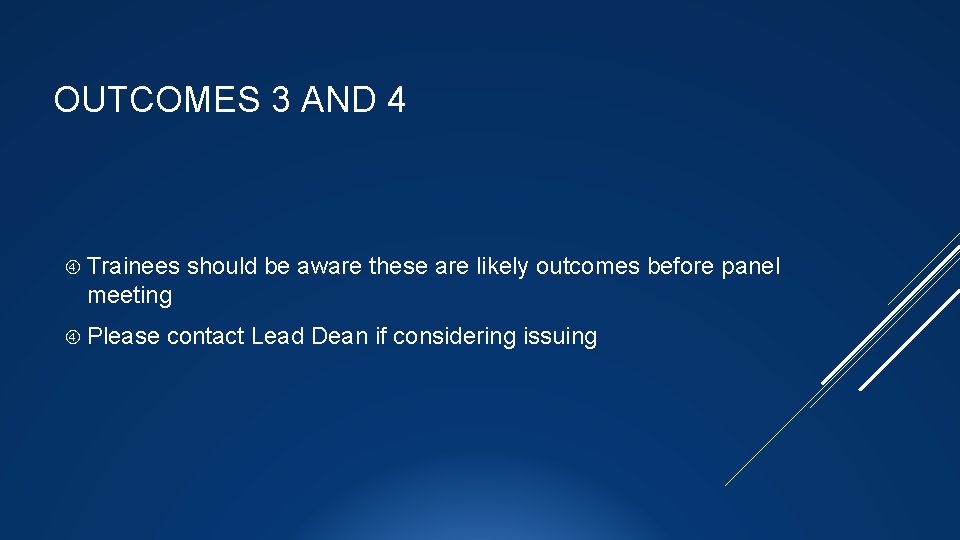 OUTCOMES 3 AND 4 Trainees should be aware these are likely outcomes before panel