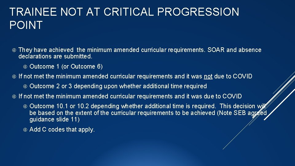 TRAINEE NOT AT CRITICAL PROGRESSION POINT They have achieved the minimum amended curricular requirements.