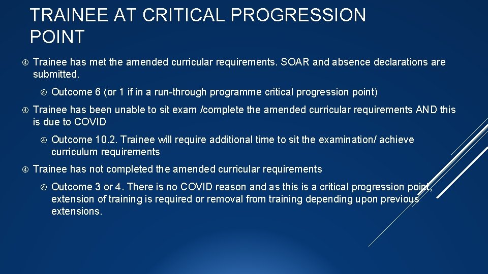 TRAINEE AT CRITICAL PROGRESSION POINT Trainee has met the amended curricular requirements. SOAR and