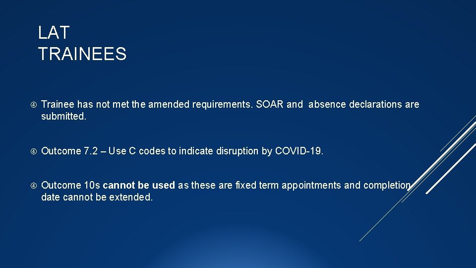 LAT TRAINEES Trainee has not met the amended requirements. SOAR and absence declarations are