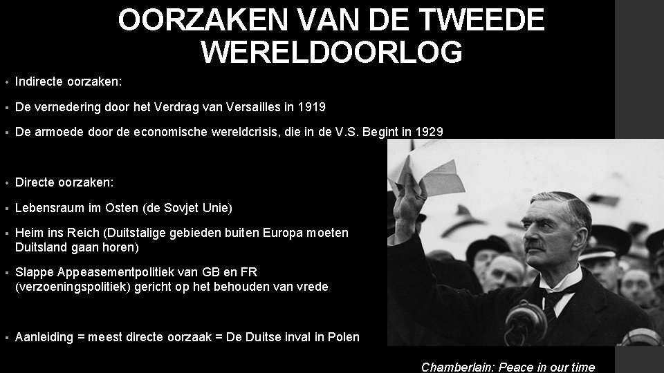 OORZAKEN VAN DE TWEEDE WERELDOORLOG • Indirecte oorzaken: § De vernedering door het Verdrag OORZAKEN VAN DE TWEEDE WERELDOORLOG • Indirecte oorzaken: § De vernedering door het Verdrag
