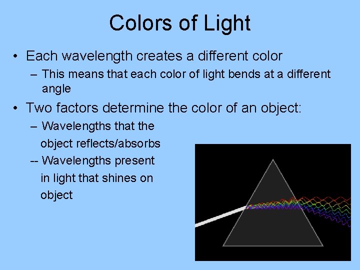 Colors of Light • Each wavelength creates a different color – This means that