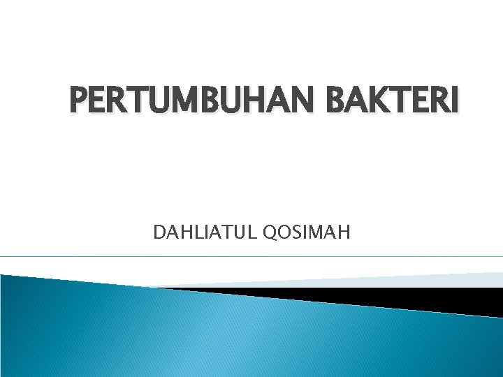 PERTUMBUHAN BAKTERI DAHLIATUL QOSIMAH 