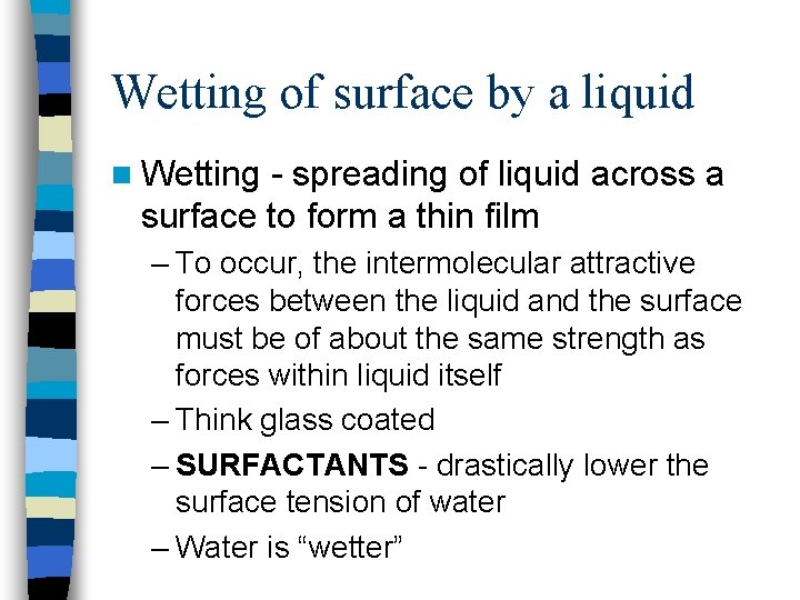 Wetting of surface by a liquid n Wetting - spreading of liquid across a