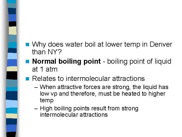 Why does water boil at lower temp in Denver than NY? n Normal boiling