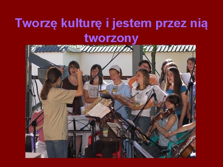 Tworzę kulturę i jestem przez nią tworzony 