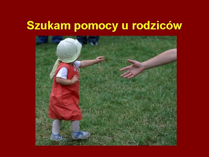 Szukam pomocy u rodziców 