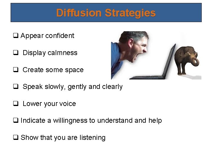 Diffusion Strategies q Appear confident q Display calmness q Create some space q Speak