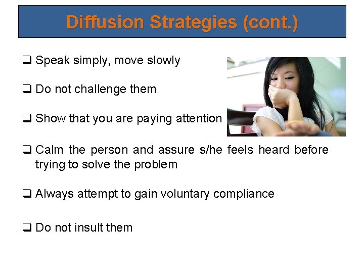 Diffusion Strategies (cont. ) q Speak simply, move slowly q Do not challenge them