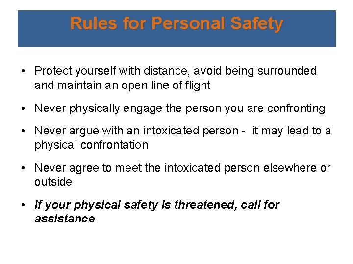 Rules for Personal Safety • Protect yourself with distance, avoid being surrounded and maintain