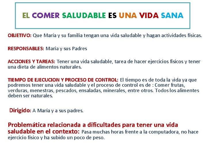 EL COMER SALUDABLE ES UNA VIDA SANA OBJETIVO: Que María y su familia tengan