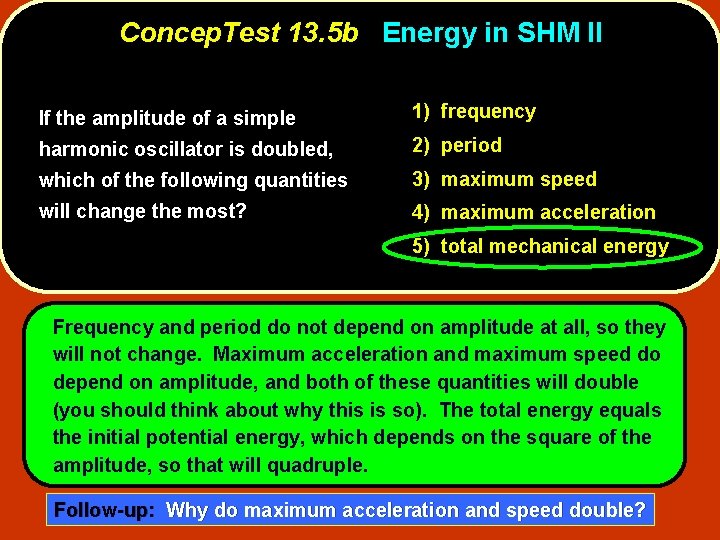 Concep. Test 13. 5 b Energy in SHM II If the amplitude of a