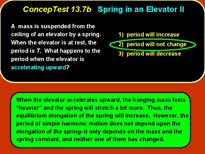 Concep. Test 13. 7 b Spring in an Elevator II A mass is suspended