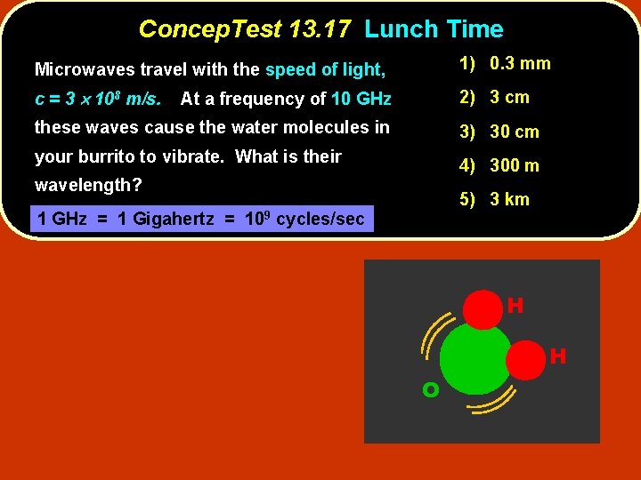 Concep. Test 13. 17 Lunch Time Microwaves travel with the speed of light, 1)