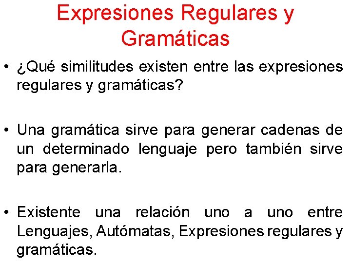 Expresiones Regulares y Gramáticas • ¿Qué similitudes existen entre las expresiones regulares y gramáticas?