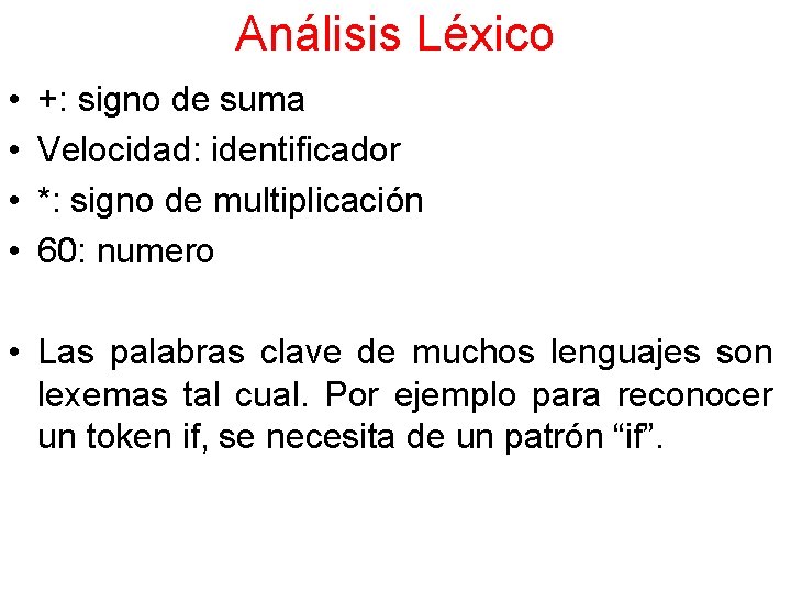 Análisis Léxico • • +: signo de suma Velocidad: identificador *: signo de multiplicación