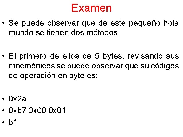 Examen • Se puede observar que de este pequeño hola mundo se tienen dos