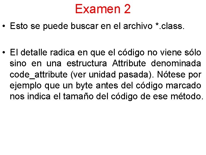Examen 2 • Esto se puede buscar en el archivo *. class. • El
