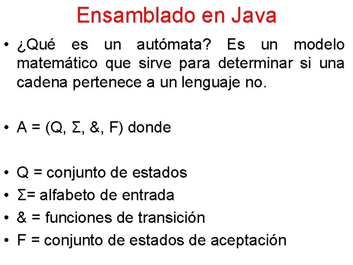 Ensamblado en Java • ¿Qué es un autómata? Es un modelo matemático que sirve