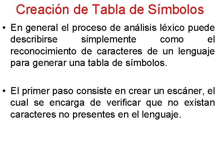 Creación de Tabla de Símbolos • En general el proceso de análisis léxico puede