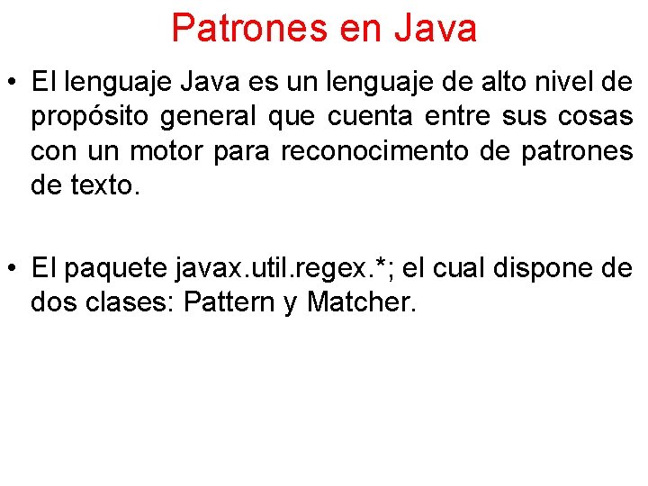 Patrones en Java • El lenguaje Java es un lenguaje de alto nivel de