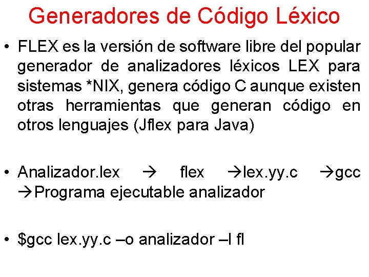 Generadores de Código Léxico • FLEX es la versión de software libre del popular