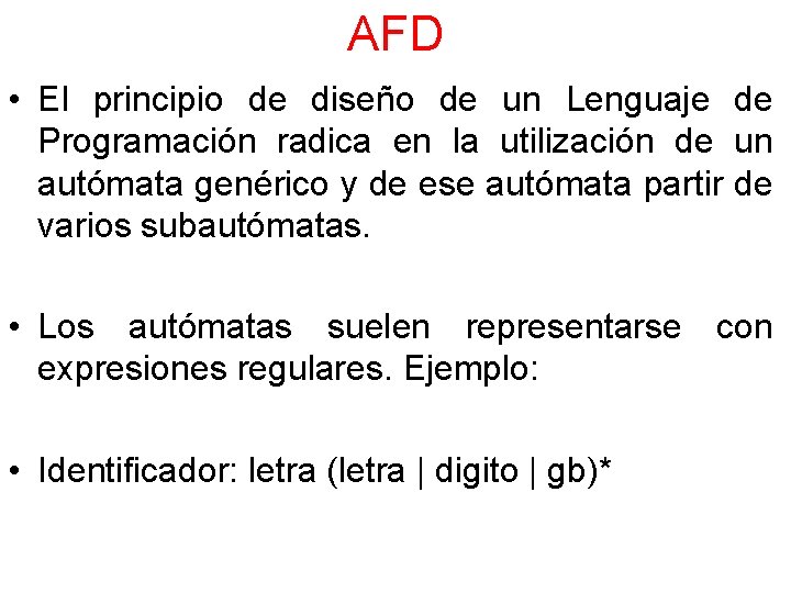 AFD • El principio de diseño de un Lenguaje de Programación radica en la