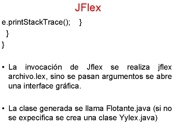 JFlex e. print. Stack. Trace(); } } } • La invocación de Jflex se