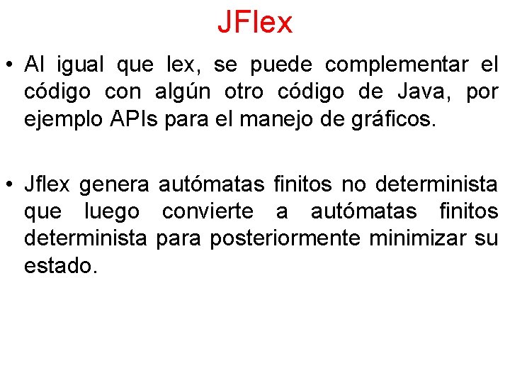 JFlex • Al igual que lex, se puede complementar el código con algún otro