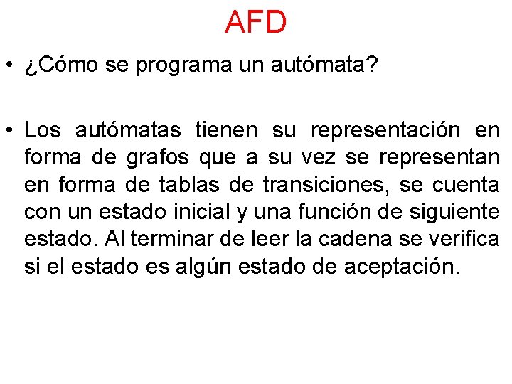 AFD • ¿Cómo se programa un autómata? • Los autómatas tienen su representación en