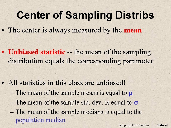 Center of Sampling Distribs • The center is always measured by the mean •