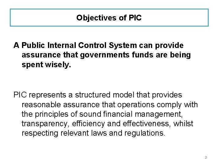 Objectives of PIC A Public Internal Control System can provide assurance that governments funds