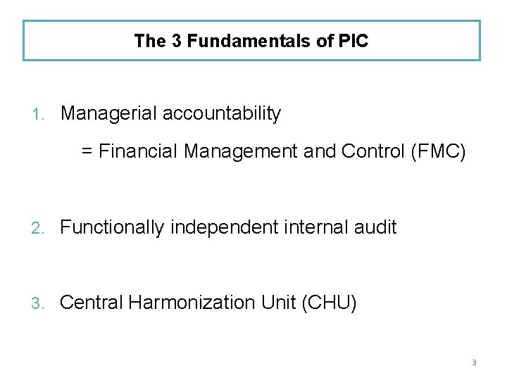 The 3 Fundamentals of PIC 1. Managerial accountability = Financial Management and Control (FMC)