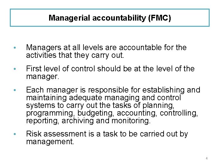Managerial accountability (FMC) • Managers at all levels are accountable for the activities that