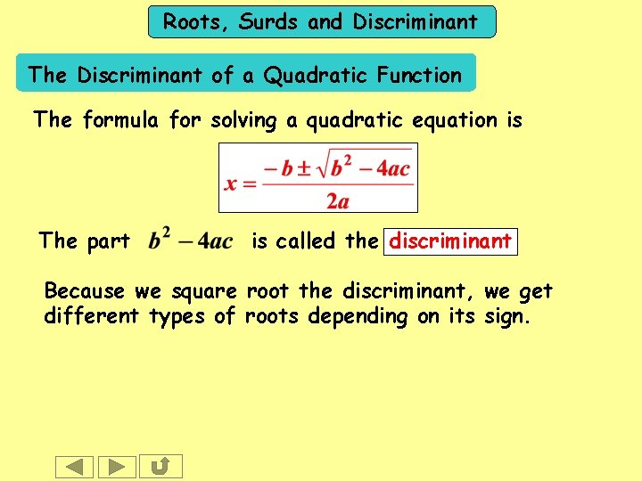 Roots, Surds and Discriminant The Discriminant of a Quadratic Function The formula for solving