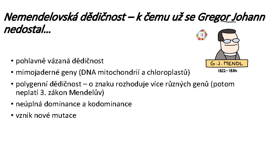 Nemendelovská dědičnost – k čemu už se Gregor Johann nedostal… • pohlavně vázaná dědičnost Nemendelovská dědičnost – k čemu už se Gregor Johann nedostal… • pohlavně vázaná dědičnost
