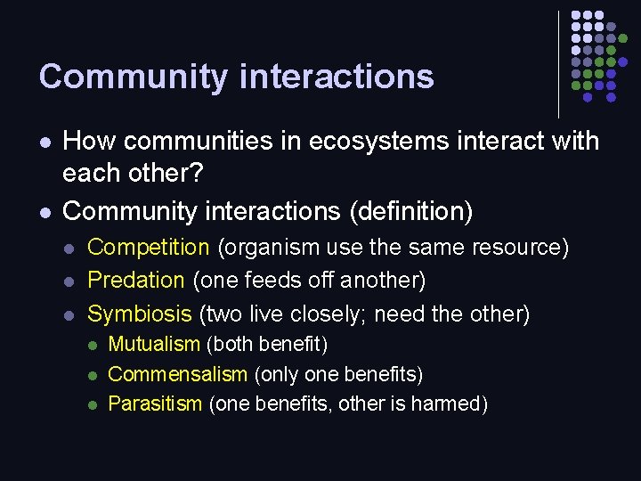 Community interactions l l How communities in ecosystems interact with each other? Community interactions
