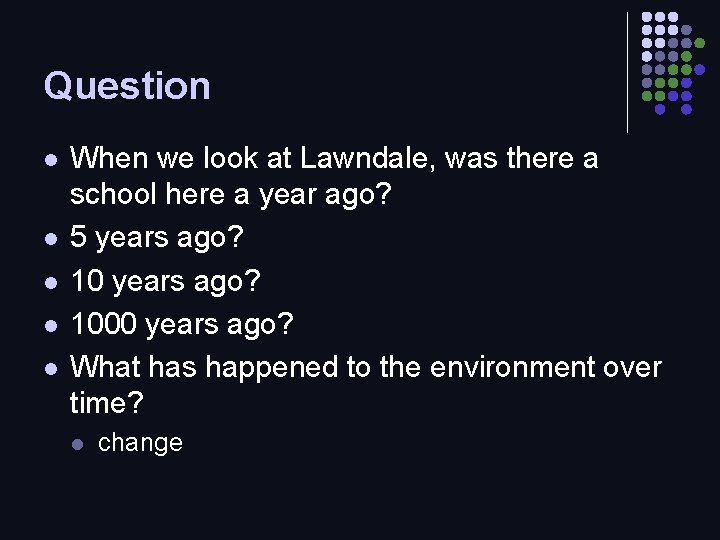 Question l l l When we look at Lawndale, was there a school here