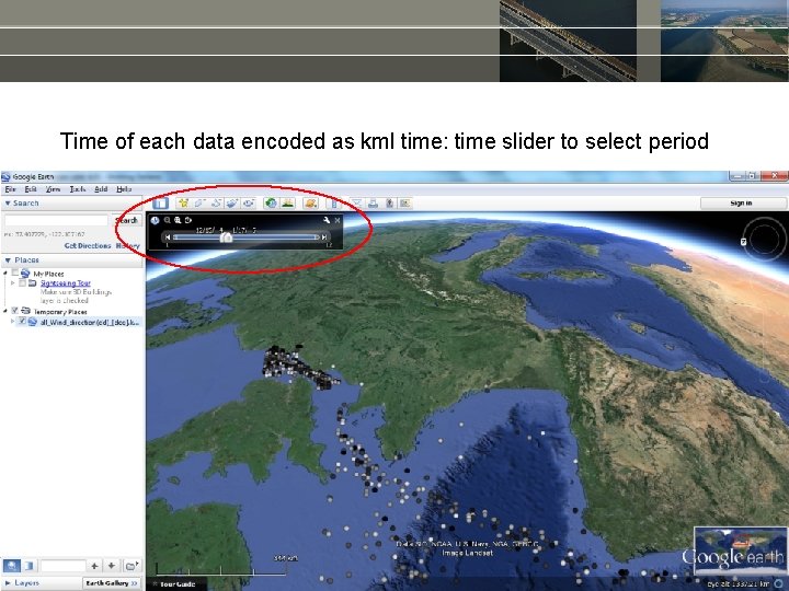 Time of each data encoded as kml time: time slider to select period 16