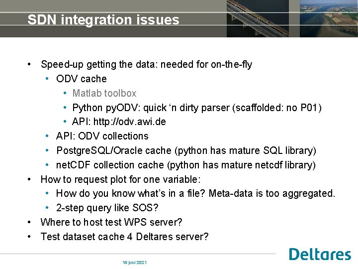 SDN integration issues • Speed-up getting the data: needed for on-the-fly • ODV cache