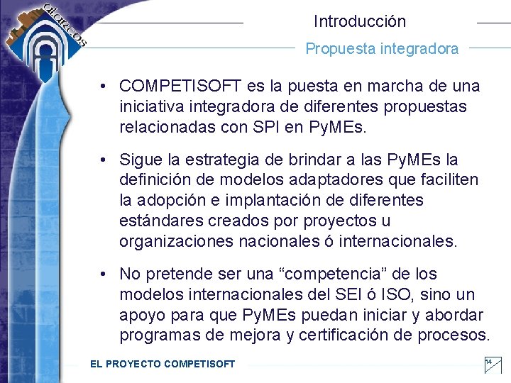 Introducción Propuesta integradora • COMPETISOFT es la puesta en marcha de una iniciativa integradora