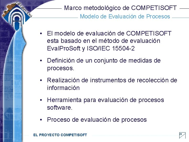 Marco metodológico de COMPETISOFT Modelo de Evaluación de Procesos • El modelo de evaluación