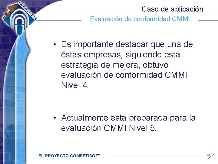 Caso de aplicación Evaluación de conformidad CMMI • Es importante destacar que una de