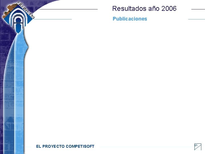 Resultados año 2006 Publicaciones EL PROYECTO COMPETISOFT 51 