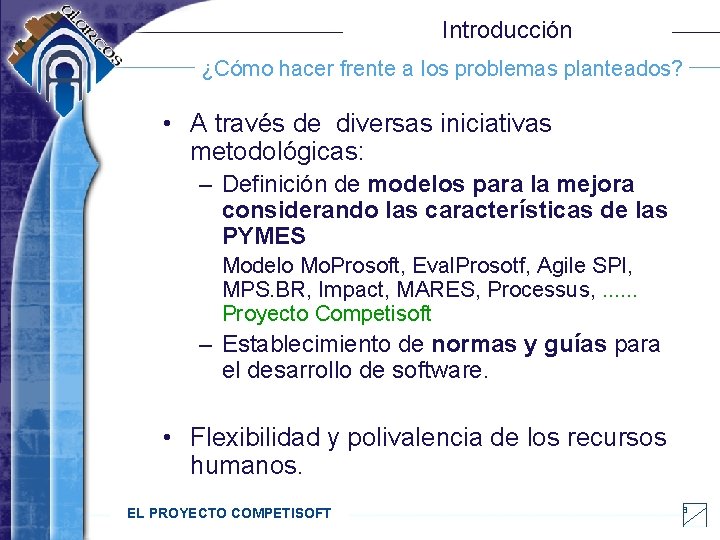 Introducción ¿Cómo hacer frente a los problemas planteados? • A través de diversas iniciativas